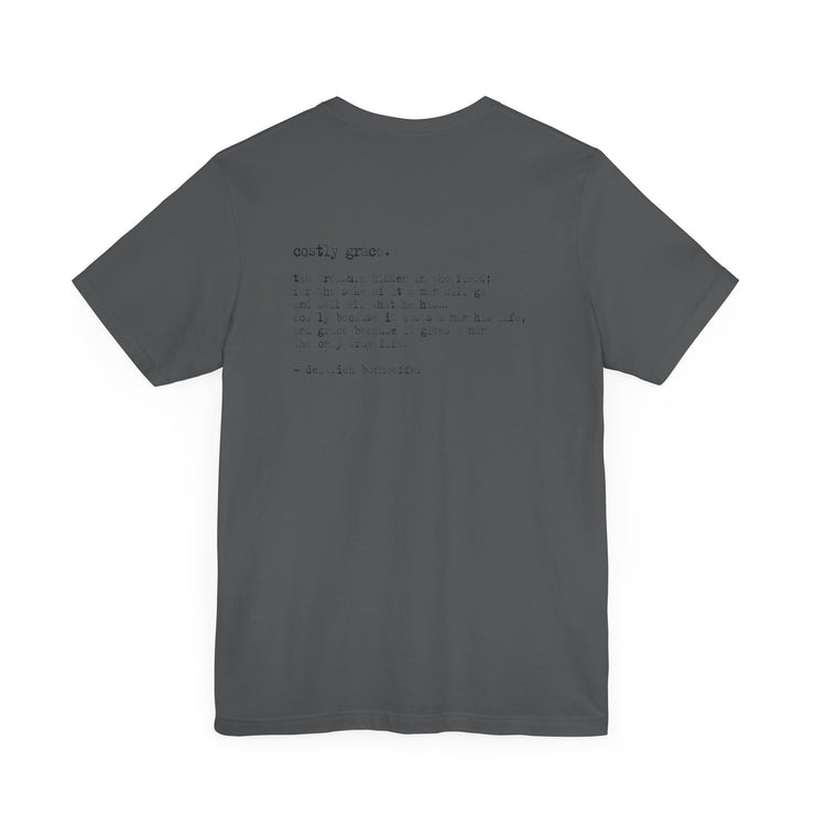 Asphalt Gray T-shirt with Costly Grace design from Deitrich Bonhoeffer quote