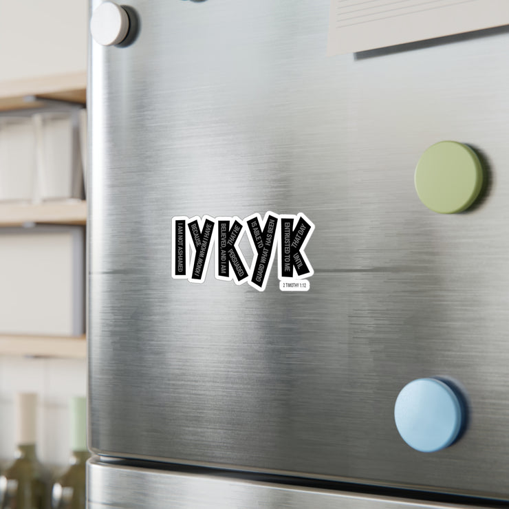 Vinyl decal on refrigerator with IYKYK graphic based on 2 Timothy 1:12
