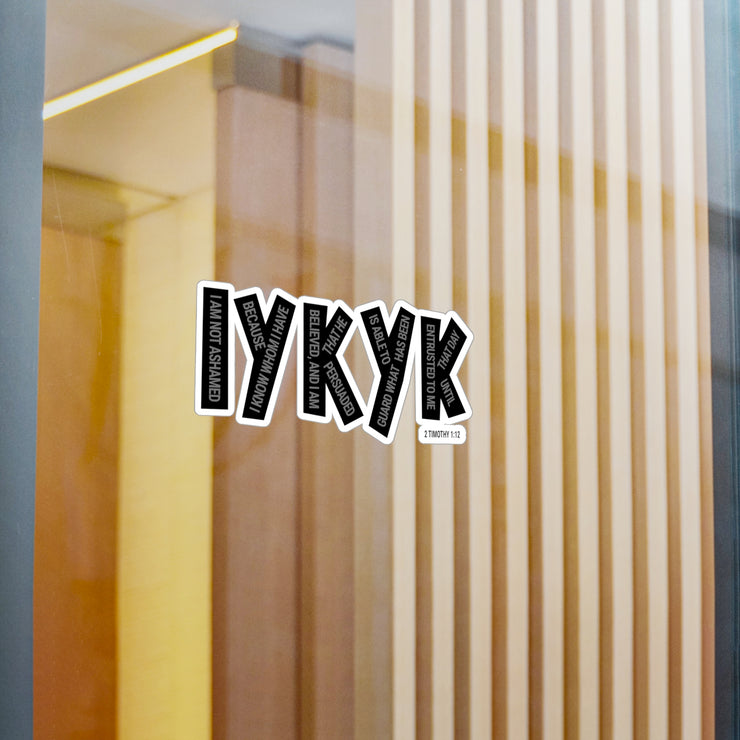 Vinyl decal on window with IYKYK graphic based on 2 Timothy 1:12