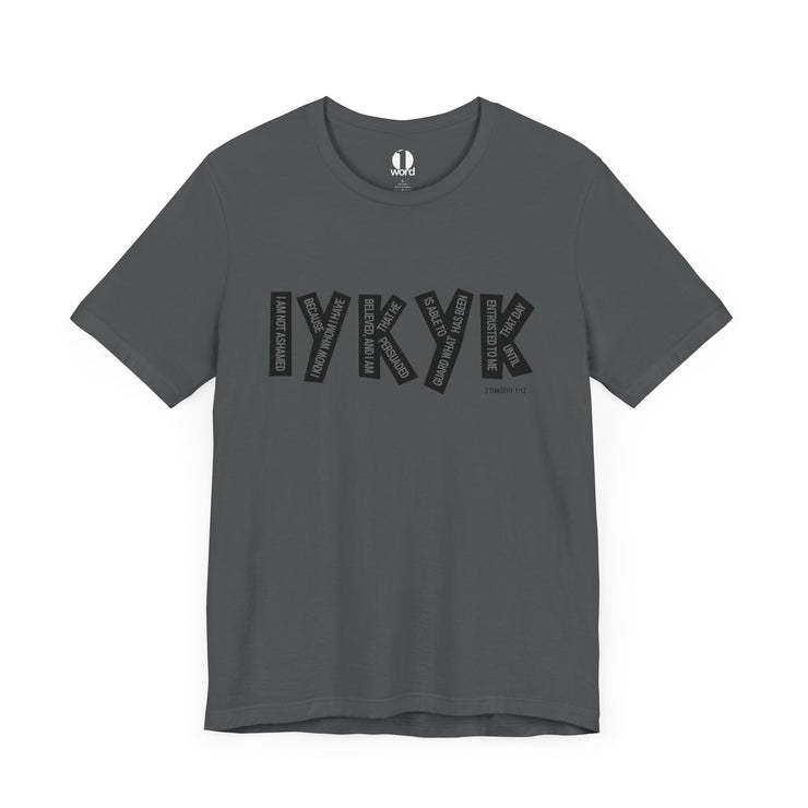 IYKYK T-shirt with graphic based on 2 Timothy 1:12 – Asphalt