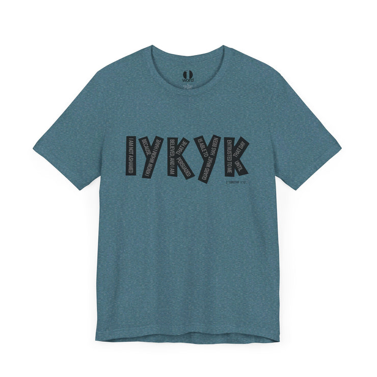 IYKYK T-shirt with graphic based on 2 Timothy 1:12 – Heather Deep Teal