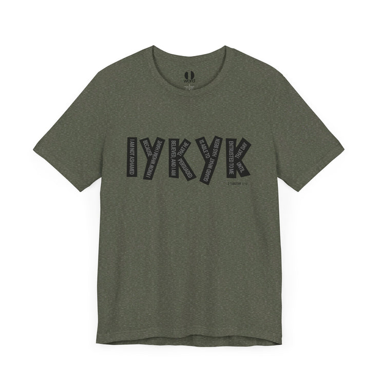 IYKYK T-shirt with graphic based on 2 Timothy 1:12 – Military Green