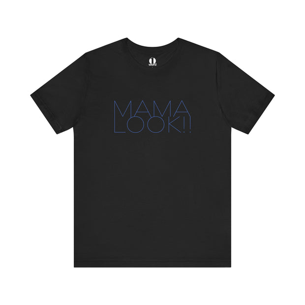 Black t-shirt with 'MAMA LOOK!!' graphic