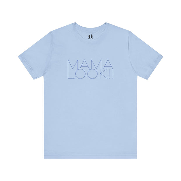 Light blue t-shirt with 'MAMA LOOK!!' graphic