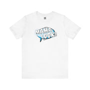 Mama Look!! (blue bubble) – Unisex Short Sleeve Tee