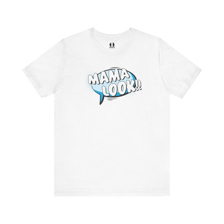 Mama Look!! (blue bubble) – Unisex Short Sleeve Tee