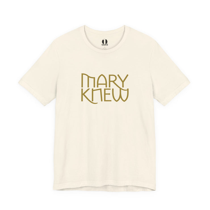 Natural t-shirt with 'MARY KNEW' text on a white background