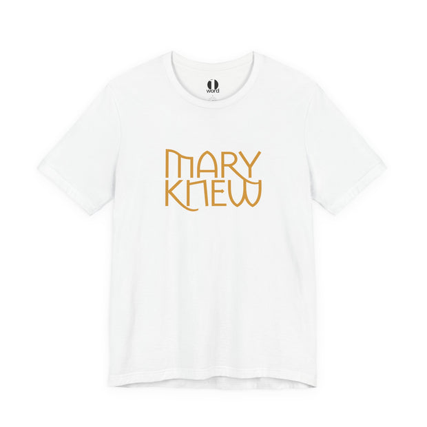 White t-shirt with 'MARY KNEW' text in gold on a white background