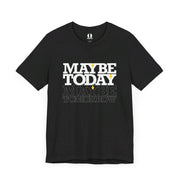 Black heather T-shirt with Maybe Today Maybe Tomorrow graphic based on Matthew 24