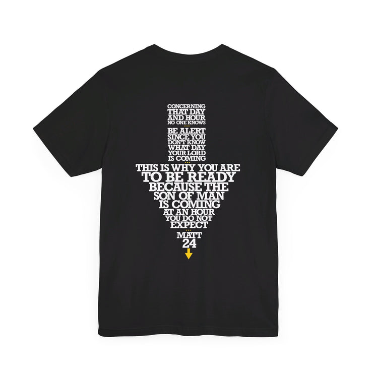 Black T-shirt with Maybe Today Maybe Tomorrow graphic based on Matthew 24