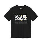 Black T-shirt with Maybe Today Maybe Tomorrow graphic based on Matthew 24