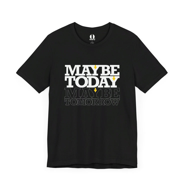 Black T-shirt with Maybe Today Maybe Tomorrow graphic based on Matthew 24