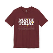 Heather cardinal T-shirt with Maybe Today Maybe Tomorrow graphic based on Matthew 24