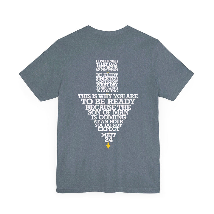 Heather slate T-shirt with Maybe Today Maybe Tomorrow graphic based on Matthew 24