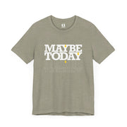 Heather stone T-shirt with Maybe Today Maybe Tomorrow graphic based on Matthew 24