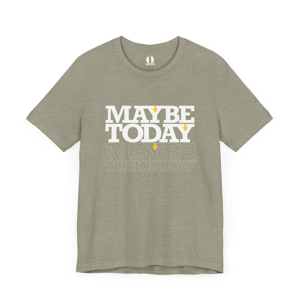 Heather stone T-shirt with Maybe Today Maybe Tomorrow graphic based on Matthew 24