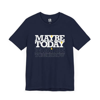 Navy blue T-shirt with Maybe Today Maybe Tomorrow graphic based on Matthew 24