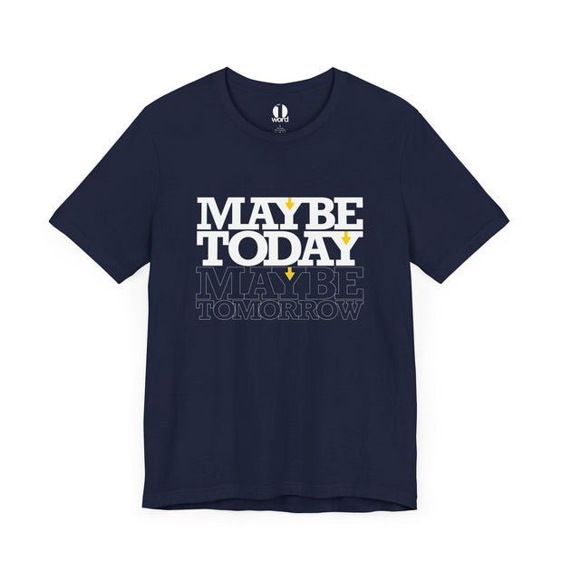 Navy blue T-shirt with Maybe Today Maybe Tomorrow graphic based on Matthew 24