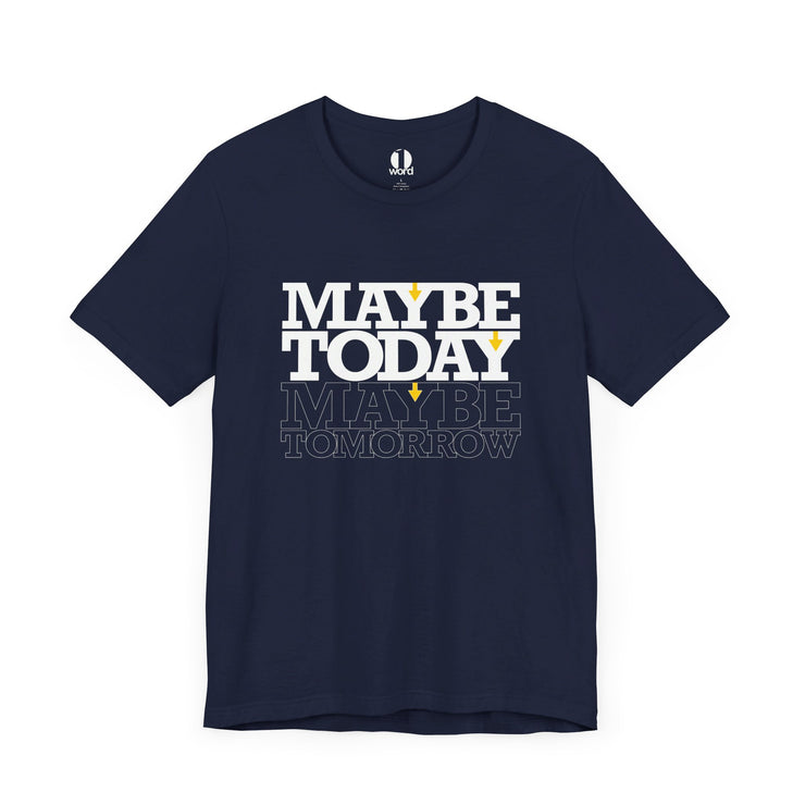 Navy blue T-shirt with Maybe Today Maybe Tomorrow graphic based on Matthew 24