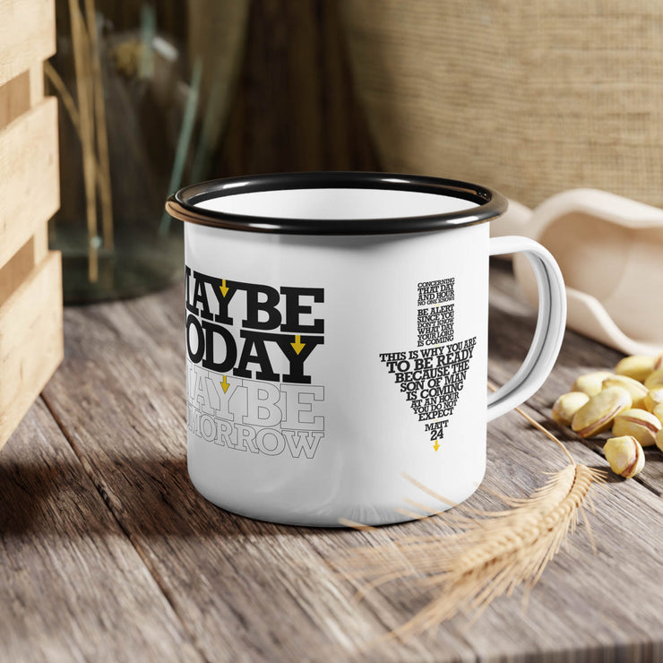 White campsite mug with Maybe Today Maybe Tomorrow graphic based on Matthew 24