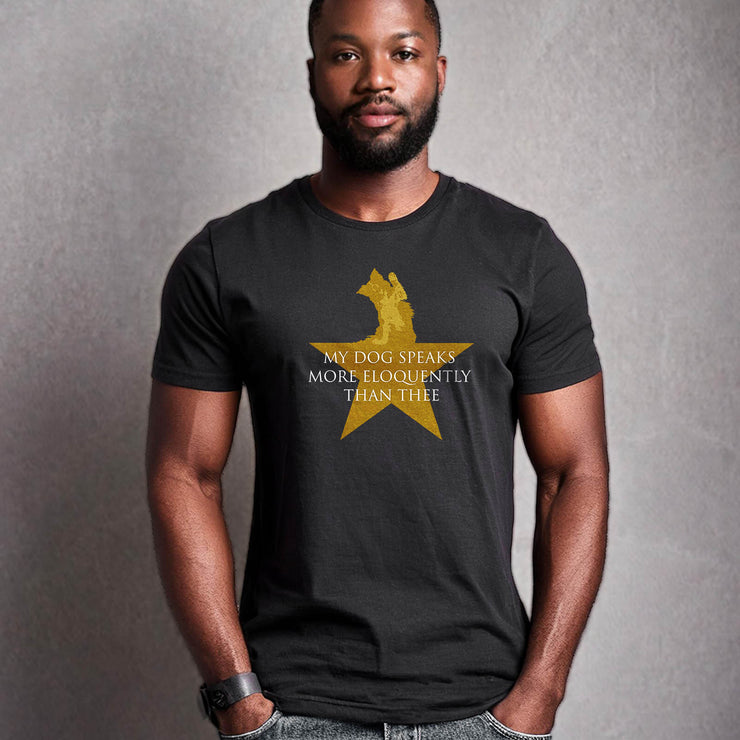 Black unisex T-shirt with Hamilton-inspired graphic saying My Dog Speaks More Eloquently Than Thee